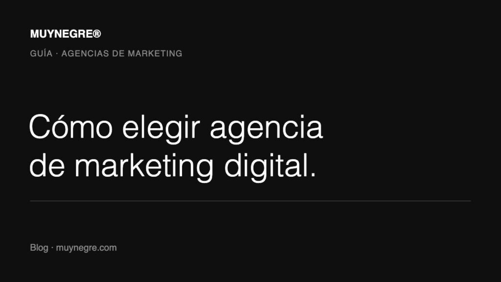 Cómo elegir una agencia de marketing digital en Barcelona — MUYNEGRE