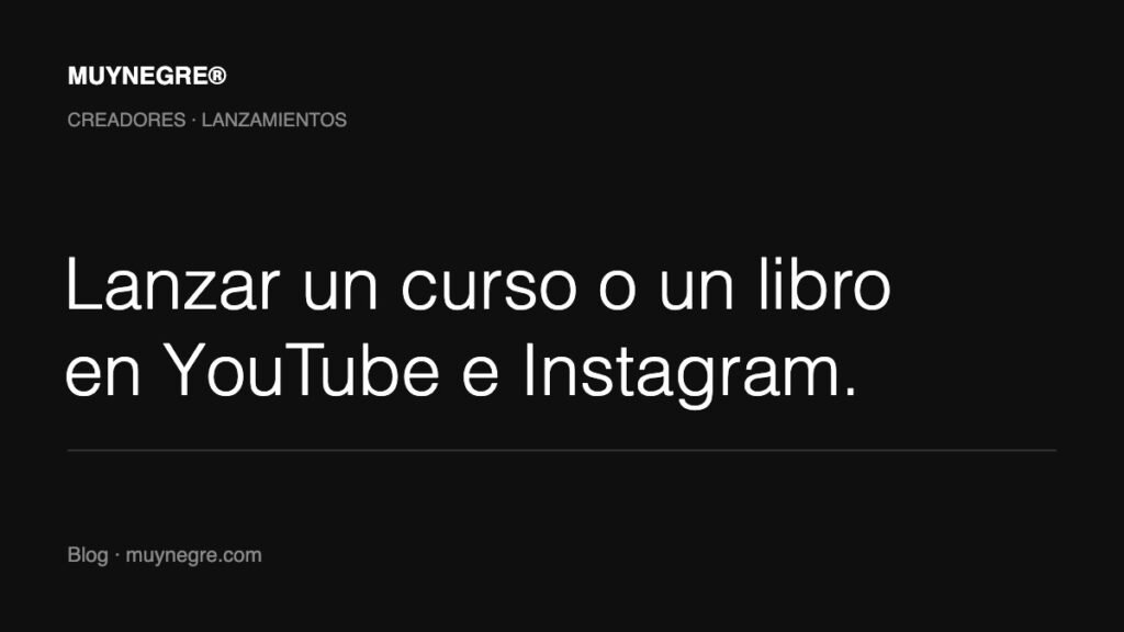 Cómo lanzar un curso o un libro en YouTube e Instagram